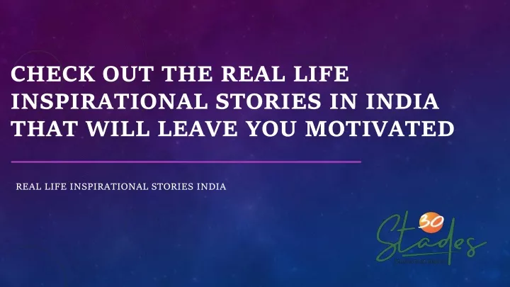 check out the real life inspirational stories