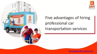 Five advantages of hiring professional car transportation services