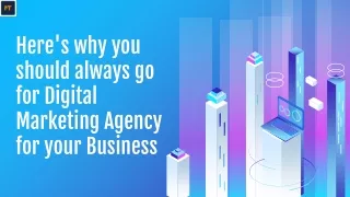 Here's why you should always go for Digital Marketing Agency for your Business