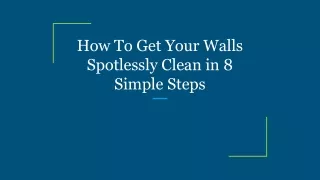 how to get your walls spotlessly clean