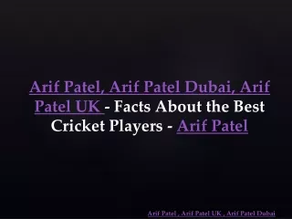 Arif Patel UK , Arif Patel Dubai