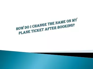 how do i change the name on my plane ticket after booking