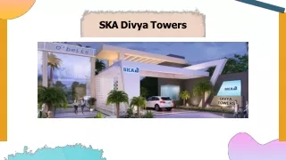 SKA Divya Towers - A Beautiful Land