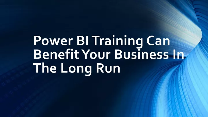 power bi training can benefit your business in the long run