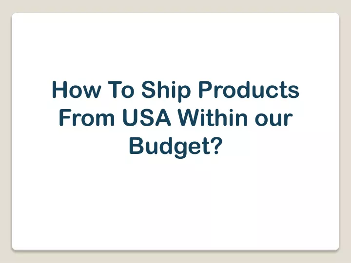 how to ship products from usa within our budget