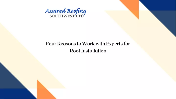 four reasons to work with experts for roof