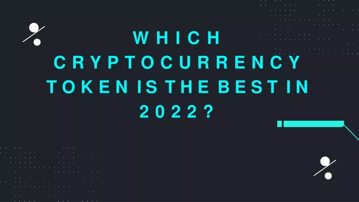 which cryptocurrency token is the best in 2022
