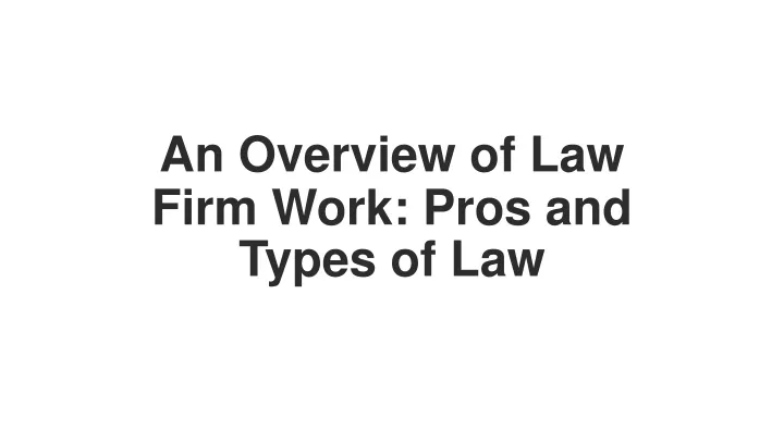 an overview of law firm work pros and types of law