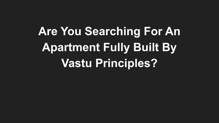 are you searching for an apartment fully built