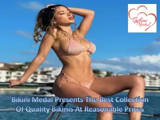 Bikini Medal Presents The Best Collection Of Quality Bikinis At Reasonable Prices