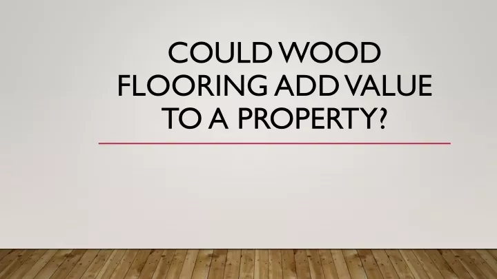 could wood flooring add value to a property