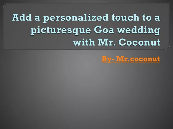 add a personalized touch to a picturesque goa wedding with mr coconut