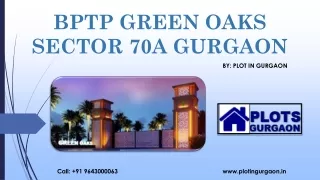 BPTP GREEN OAKS SECTOR 70A GURGAON | Call:  91 9643000063