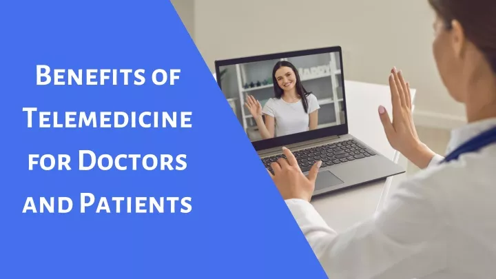 benefits of telemedicine for doctors and patients