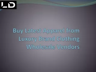 Buy Latest Apparel from Luxury Brand Clothing Wholesale