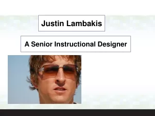 Justin Lambakis - A Senior Instructional Designer