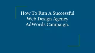 How To Run A Successful Web Design Agency AdWords Campaign.