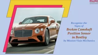 Recognize the Signs of Broken Camshaft Position Sensor in Bentley by Mission Viejo Mechanics