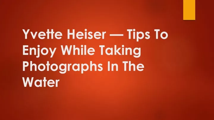 yvette heiser tips to enjoy while taking photographs in the water