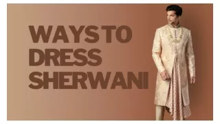 Ways To Dress Sherwani Like Bollywood Style