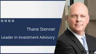 Thane Stenner - Leader in Investment Advisory