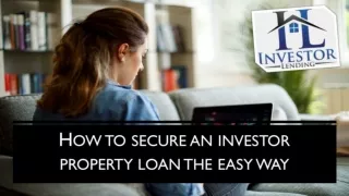 HOW TO SECURE AN INVESTOR PROPERTY LOAN THE EASY WAY