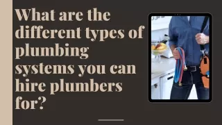 Different types of plumbing systems you can hire plumbers for