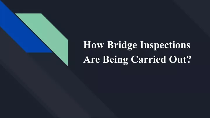 how bridge inspections are being carried out