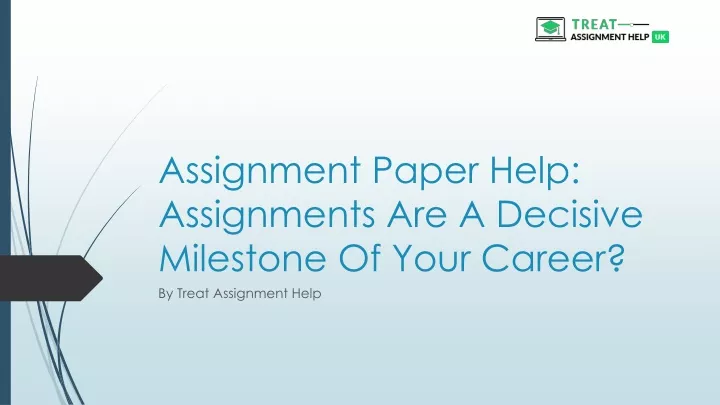 assignment paper help assignments are a decisive milestone of your career