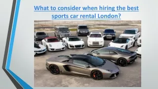 What to consider when hiring the best sports car rental London