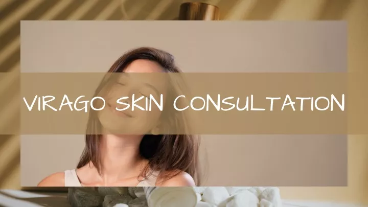 virago skin consultation