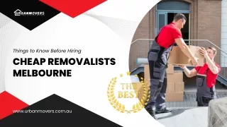 Things to Know Before Hiring Cheap Removalists Melbourne