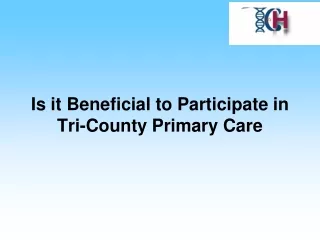 Is it Beneficial to Participate in Tri-County Primary Care
