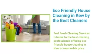 Eco Friendly House Cleaning in Kew and Brighton by the Best Cleaners