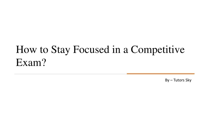 how to stay focused in a competitive exam