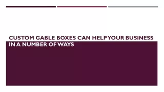 Custom Gable Boxes Can Help Your Business In A Number Of Ways