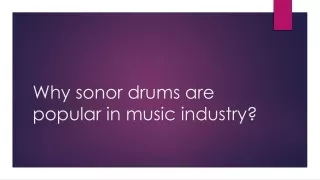 Why sonor drums are popular in music industry?