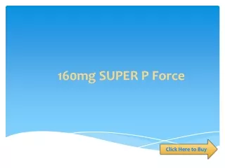 160mg super p force