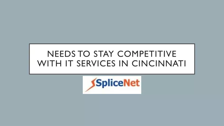 needs to stay competitive with it services in cincinnati