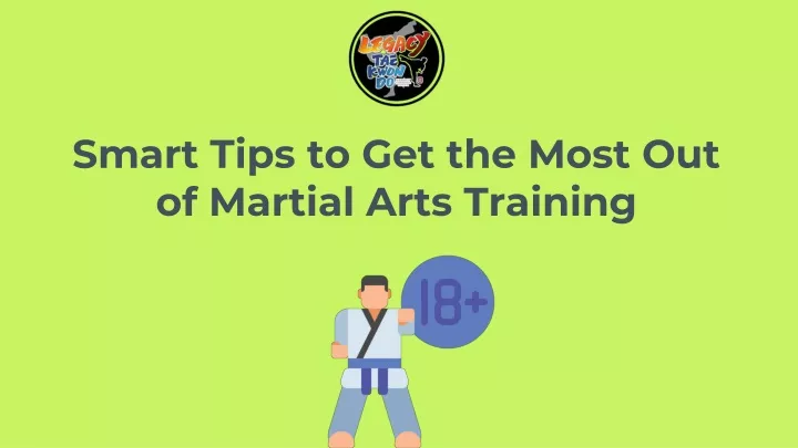 smart tips to get the most out of martial arts training