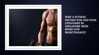 Why a Fitness Instructor and Pool Lifeguard in Singapore Need More Gym Maintenance