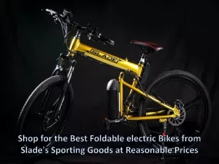 Shop for the Best Foldable electric Bikes from Slade's Sporting Goods at Reasonable Prices