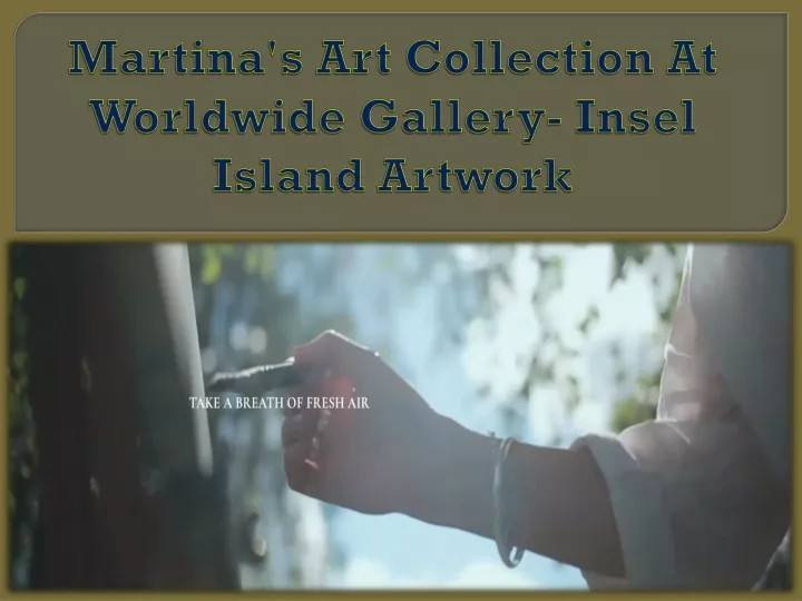 martina s art collection at worldwide gallery insel island artwork
