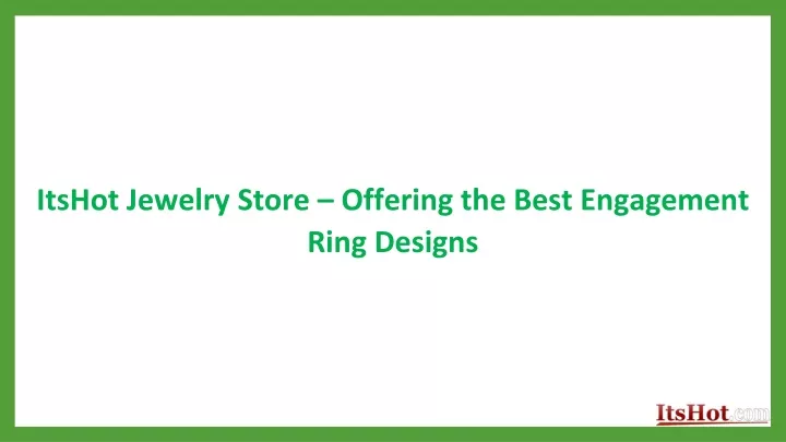 itshot jewelry store offering the best engagement