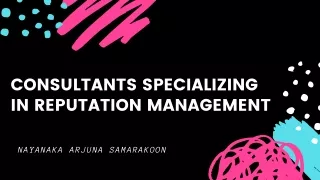 Management of reputation consultants | Nayanaka Arjuna Samarakoon