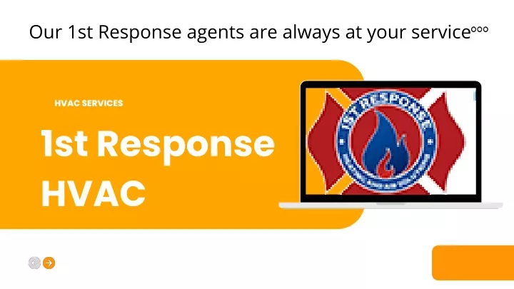 our 1st response agents are always at your service