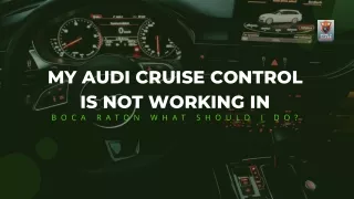 My Audi Cruise Control Is Not Working in Boca Raton What Should I Do