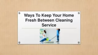 Ways To Keep Your Home Fresh Between Cleaning Services