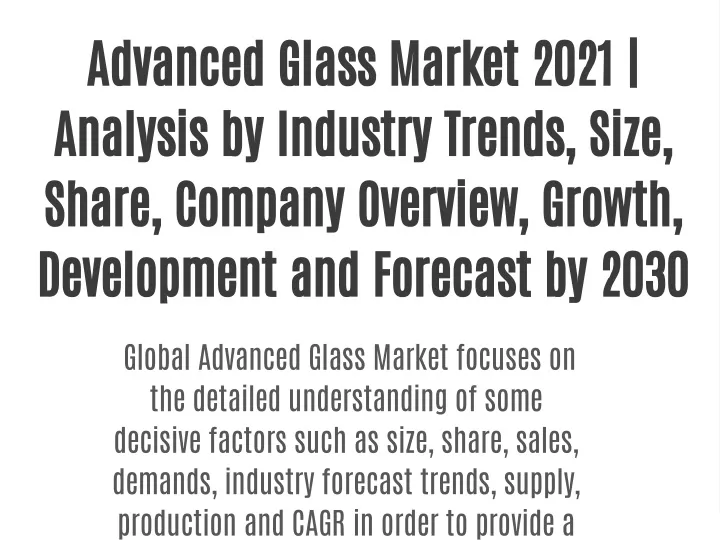 advanced glass market 2021 analysis by industry