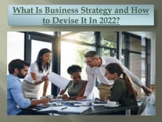 What Is Business Strategy and How to Devise It In 2022?